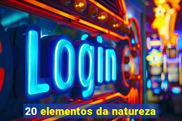 20 elementos da natureza